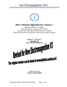 1 New Induction Applications: Volume 1 Mutual and Reflected couplings: Mutual Inductance and Linear Wire models Retarded Time and Spherical EM Radiation modeling Inductive Reflections from parasitic elements and conducti