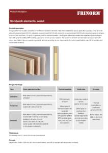 Product description  Sandwich elements, wood Product description The good thermal insulation properties of the Frinorm sandwich elements make them suitable for various application purposes. They are avail­ able with ply