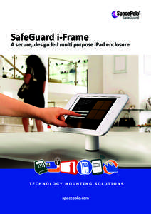 SafeGuard i-Frame  A secure, design led multi purpose iPad enclosure spacepole.com