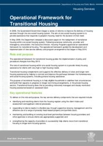 Housing Services  Operational Framework for Transitional Housing In 2006, the Queensland Government began a series of reforms to improve the delivery of housing services through the one social housing system. The aim of 