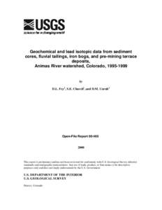 Geochemical and lead isotopic data from sediment cores, fluvial tailings, iron bogs, and pre-mining terrace deposits, Animas River watershed, Colorado, [removed]by