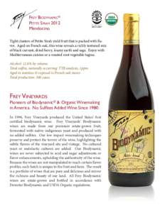 Frey Biodynamic® Petite Sirah 2012 Mendocino Tight clusters of Petite Sirah yield fruit that is packed with flavor. Aged on French oak, this wine reveals a richly textured mix of black currant, dried berry, loamy earth 