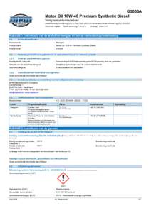 05000A Motor Oil 10W-40 Premium Synthetic Diesel Veiligheidsinformatieblad overeenkomstig Verordening (EG) nrREACH) met de aanvullende Verordening (EUDatum van uitgave: