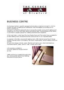 BUSINESS CENTRE Our Business Centre is superbly equipped and provides an ideal environment in which to conduct all types of meetings and conferences within the elegant surroundings of our historic coaching inn. Our team 