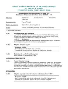 CONSEIL D’ADMINISTRATION DE LA BIBLIOTHÈQUE PUBLIQUE DU CANTON DE RUSSELL TOWNSHIP OF RUSSELL PUBLIC LIBRARY BOARD Procès-verbal de la réunion ordinaire du 21 mai 2014 Salle Gaston R. Patenaude (717, Notre-Dame EMBR