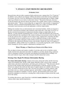 V. STAGE 3: EXIT FROM INCARCERATION INTRODUCTION Research shows that juveniles experience high recidivism rates, ranging from 55 to 75 percent.21 In addition, most youth do not reengage with the educational system after 