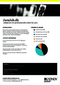 JuraJob.dk  Jobbørsen for professionelle inden for jura MATERIALEKRAV Rekruttering i den juridiske branche kan med fordel ske gennem JuraJob, en af Karnov Groups online jobportaler.