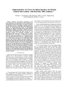 Implementation   of  a  Force-Feedback  Interface   for  Robotic   Assisted   Interventions   with  Real-time  MRI   Guidance.* Nicholas C. von Sternberg, Atilla Kilicarslan, Nikhil V. Navkar, Zhigang Deng, K