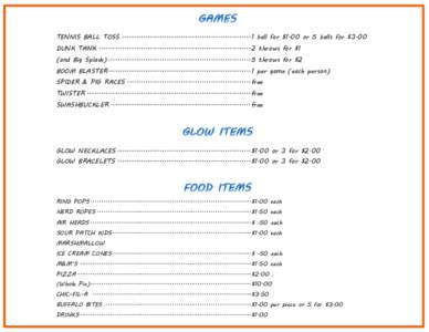 TENNIS BALL TOSS ....................................................... 1 ball for $1.00 or 5 balls for $3.00 DUNK TANK ................................................................. 2 throws for $1 (and Big Splash) 