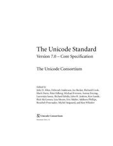 The Unicode Standard Version 7.0 – Core Specification The Unicode Consortium Edited by Julie D. Allen, Deborah Anderson, Joe Becker, Richard Cook,
