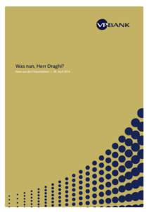 Was nun, Herr Draghi? News aus den Finanzmärkten | 30. April 2014 Was nun, Herr Draghi? Dr. Thomas Gitzel, Chefvolkswirt Die Inflationsrate für die Eurozone steigt im April