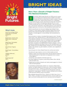 BRIGHT IDEAS THE BRIGHT FUTURES NEWSLETTER More Than a Decade of Bright Futures: The National Evaluation n fall 2002, Health Systems Research, Inc (HSR) received a contract