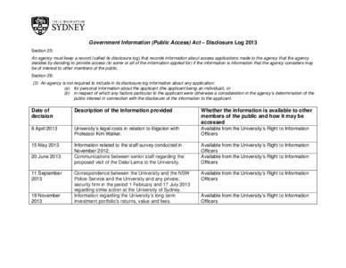 Government Information (Public Access) Act – Disclosure Log 2013 Section 25: An agency must keep a record (called its disclosure log) that records information about access applications made to the agency that the agenc