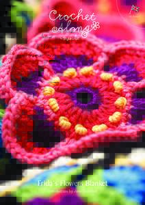 UK Terms  Frida’s Flowers Blanket Introduction by Jane Crowfoot  Welcome to the Frida’s Flowers Crochet Along designed by Jane Crowfoot. As we are quickly
