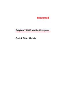 DolphinTM 6500 Mobile Computer  Quick Start Guide ™  Dolphin 6500 Mobile Computer