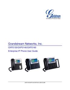 Grandstream Networks, Inc. GXP2130/GXP2140/GXP2160 Enterprise IP Phone User Guide GXP2130/GXP2140/GXP2160 USER GUIDE