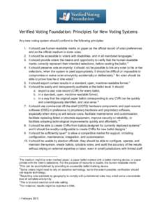 Verified Voting Foundation: Principles for New Voting Systems Any new voting system should conform to the following principles: 1. It should use human-readable marks on paper as the official record of voter preferences a