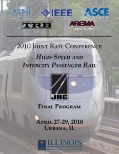 2010 Joint Rail Conference High-Speed and Intercity Passenger Rail Final Program April 27-29, 2010