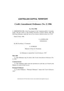 AUSTRALIAN CAPITAL TERRITORY  Credit (Amendment) Ordinance (No[removed]No. 30 of 1986 I, ADMINISTRATOR of the Government of the Commonwealth of Australia, acting with the advice of the Federal Executive Council, hereby 