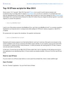 dt race .o rg  http://dtrace.o rg/blo gs/brendan[removed]to p-10-dtrace-scripts-fo r-mac-o s-x/ Top 10 DTrace scripts for Mac OS X Since version 10.5 “Leopard”, Mac OS X has had DTrace, a tool used f or perf orman