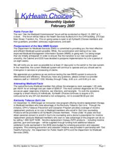 KyHealth Choices Bimonthly Update February 2007 Public Forum Set The next “Ask the Medicaid Commissioner” forum will be conducted on March 15, 2007 at 3 o’clock. . The forum will be held at the Health Services Audi