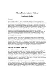 Alaska Timber Industry History Southeast Alaska Summary From the 1867 purchase of Alaska until after the 1907 proclamation establishing the Tongass National Forest, only small amounts of the timber resources in Southeast