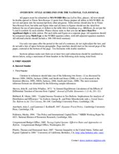 OVERVIEW: STYLE GUIDELINES FOR THE NATIONAL TAX JOURNAL All papers must be submitted as MS-WORD files (no LaTex files, please). All text should be double-spaced in Times New Roman 12 point font. Please prepare all tables