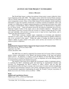 JUSTICE SECTOR PROJECT SUMMARIES A FRICA R EGION The World Bank began to address the problems facing justice systems within the Africa region beginning in the early 1980s. The region’s justice sector first received Ban