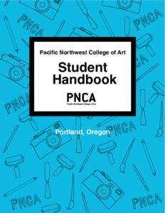 Pacific Northwest College of Art  Student Handbook  Portland, Oregon