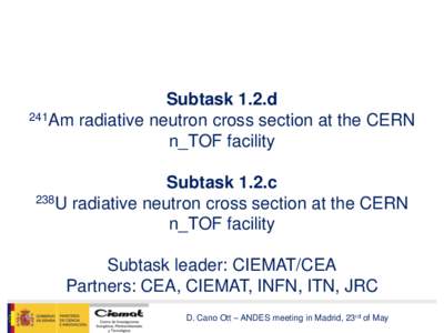 Subtask 1.2.d 241Am radiative neutron cross section at the CERN n_TOF facility Subtask 1.2.c 238U radiative neutron cross section at the CERN n_TOF facility