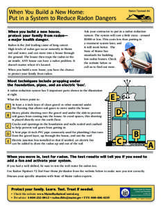 When You Build a New Home: Put in a System to Reduce Radon Dangers When you build a new house, protect your family from radon— a major health danger. Radon is the 2nd leading cause of lung cancer.