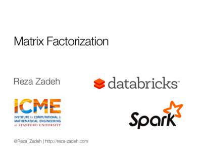 Matrix Factorization
 Reza Zadeh @Reza_Zadeh | http://reza-zadeh.com
  Outline