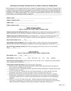 Attachment to the Facility Worksheet for the Live Birth Certificate for Multiple Births This attachment is to be completed when at least two infants in a multiple pregnancy are born alive. Complete a full worksheet for t