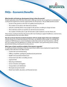 FAQs – Economic Benefits What benefits will shale gas development bring to New Brunswick? Should exploration show that New Brunswick’s shale gas reserves are as significant as estimated, it could present significant 