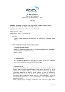 Sydney Yacht Squadron Wednesday 19 March 2014 at 6.00pm MINUTES Attendees: Ivan Adlam (President), Bryan Weir (Deputy President), Stephen Handley, Deanna Fekete, Sam Crosby and Tony Blower (Secretary) Apologies: , Mirand