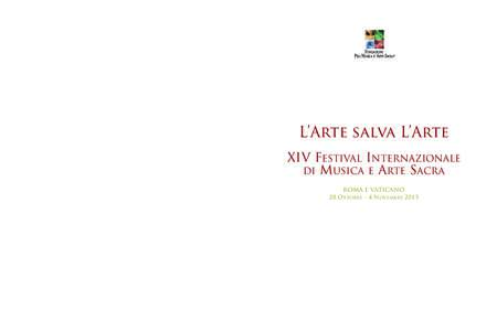 L’Arte salva L’Arte XIV FESTIVAL INTERNAZIONALE DI MUSICA E ARTE SACRA ROMA E VATICANO 28 OTTOBRE - 4 NOVEMBRE 2015