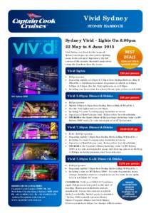 Vivid Sydney SYDNEY HARBOUR Sydney Vivid - Lights On 6.00pm 22 May to 8 June 2015 Vivid Sydney is a feast for the senses &