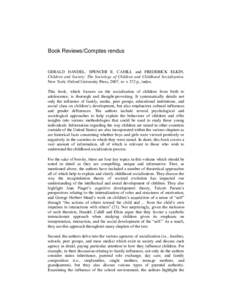 Book Reviews/Comptes rendus  GERALD HANDEL, SPENCER E. CAHILL and FREDERICK ELKIN, Children and Society: The Sociology of Children and Childhood Socialization. New York: Oxford University Press, 2007, xv + 372 p., index.