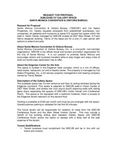 REQUEST FOR PROPOSAL SUBLEASE OF GALLERY SPACE SANTA MONICA CONVENTION & VISITORS BUREAU Request for Proposal Santa Monica Convention & Visitors Bureau (“SMCVB”) and Cal Select Properties, Inc. hereby requests propos