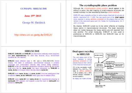The crystallographic phase problem CCP4/APS: SHELXC/D/E June 19th 2015 George M. Sheldrick