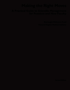 Making the Right Moves A Practical Guide to Scientifıc Management for Postdocs and New Faculty Burroughs Wellcome Fund Howard Hughes Medical Institute