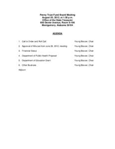 Penny Trust Fund Board Meeting August 20, 2012, at 1:30 p.m. Office of the State Treasurer 600 Dexter Avenue, Room S-106 Montgomery, Alabama 36104