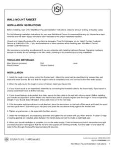 WALL-MOUNT FAUCET INSTALLATION INSTRUCTIONS Before installing, read entire Wall Mount Faucet Installation Instructions. Observe all local building and safety codes. For the following installation instructions for your ne