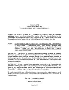 ASSIGNMENT OF HEARING BEFORE GEORGIA PUBLIC SERVICE COMMISSION NOTICE IS HEREBY GIVEN ALL INTERESTED PARTIES that the following additional matters have been assigned for hearing before the Georgia Public Service