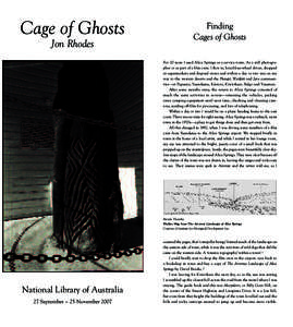 Cage of Ghosts Jon Rhodes Finding Cages of Ghosts For 20 years I used Alice Springs as a service town. As a still photographer or as part of a film crew, I flew in, hired four-wheel drives, shopped