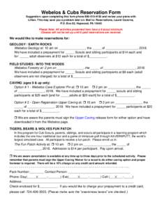 Webelos & Cubs Reservation Form Suggestion: upon completing this form phoneand review your plans with Lillian. This may save you a problem later on. Mail to: Reservations, Laurel Caverns, P.O. Box 62, Hopwo