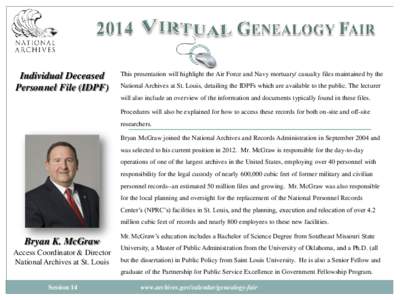 Individual Deceased Personnel File (IDPF) This presentation will highlight the Air Force and Navy mortuary/ casualty files maintained by the National Archives at St. Louis, detailing the IDPFs which are available to the 