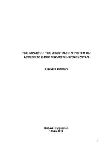 THE IMPACT OF THE REGISTRATION SYSTEM ON ACCESS TO BASIC SERVICES IN KYRGYZSTAN Executive Summary  Bishkek, Kyrgyzstan