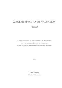 ZIEGLER SPECTRA OF VALUATION RINGS A thesis submitted to the University of Manchester for the degree of Doctor of Philosophy in the Faculty of Engineering and Physical Sciences