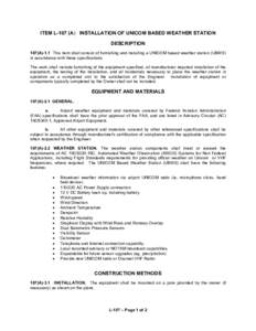 ITEM L­107 (A)  INSTALLATION OF UNICOM BASED WEATHER STATION  DESCRIPTION  107(A)­1.1  This item shall consist of furnishing and installing a UNICOM based weather station (UBWS)  in accordance